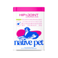 Native Pet Hip + Joint Advanced Care | Support Mobility, Joint Comfort & Muscle Strength